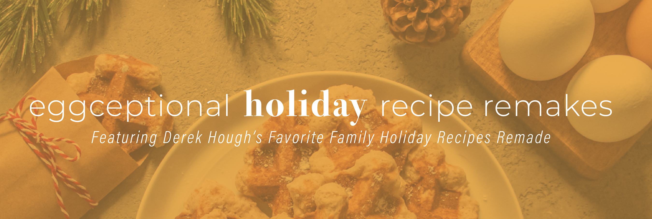 Eggceptional holiday recipe remakes