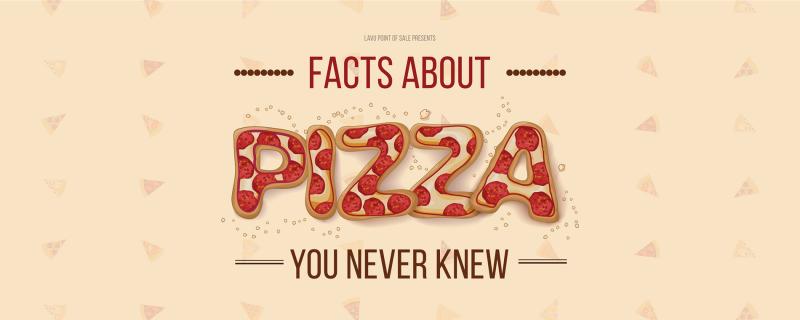 Facts about Pizza You Never Knew